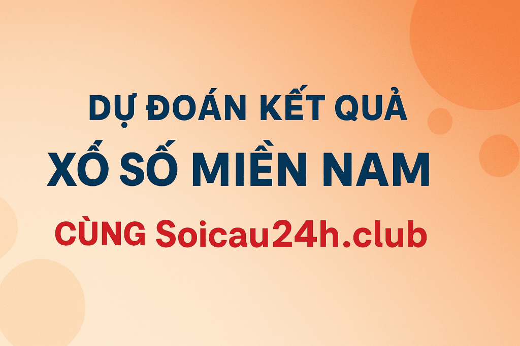 Dự Đoán Xổ Số Miền Nam
