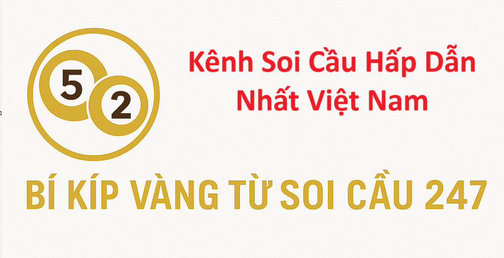 Soi Cầu 247 Miễn Phí – Kênh Soi Cầu Ưa Thích từ Giới Trẻ